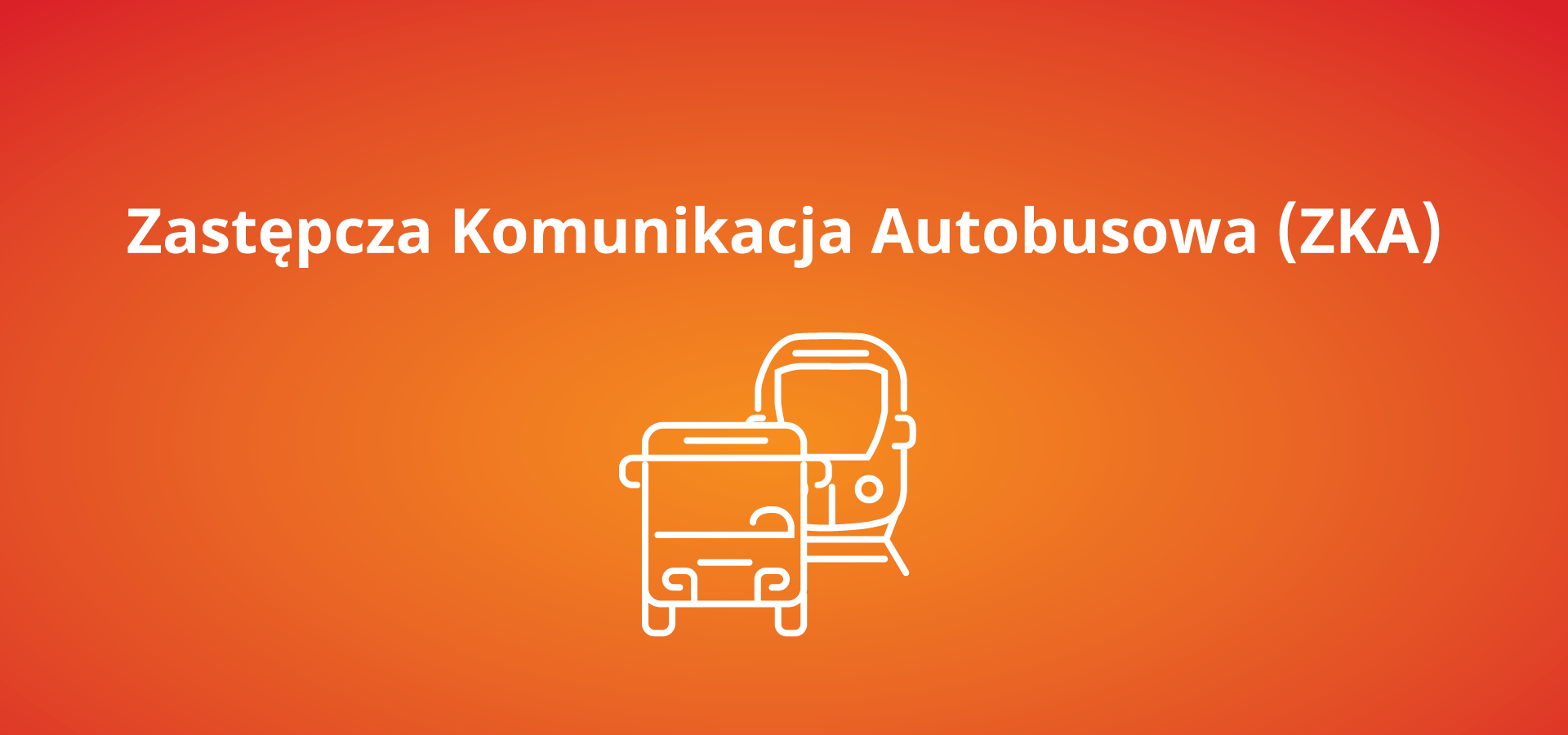  Zastępcza Komunikacja Autobusowa od 12 grudnia 2021 r. do 12 marca 2022 r.